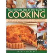 The Complete Step-by-step Guide to Cooking: The Ultimate How..., 9781780190730