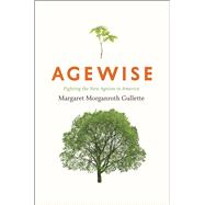 Agewise : Fighting the New Ageism in America,9780226310732 Agewise : Fighting the New Ageism in America,9780226310732