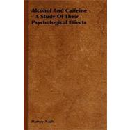 Alcohol and Caffeine - a Study of Their Psychological 