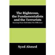 The Righteous, the Fundamentalists and the Terrorists: Knowi..., 9781432730741