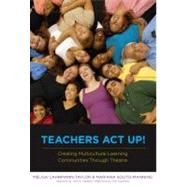 Teachers Act Up! : Creating Multicultural Learning Communiti..., 9780807750742