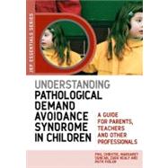 Understanding Pathological Demand Avoidance Syndrome in Chil..., 9781849050746