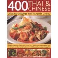 400 Thai and Chinese: Delicious Recipes for Healthy Living :..., 9781780190747