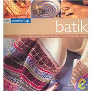 Batik: The art of fabric decorating and painting in over 20 ..., 9781844760749