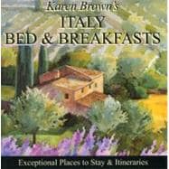 Karen Brown's Italy Bed & Breakfasts: Exceptional Places to Stay & Itineraries,9781933810751 Karen Brown's Italy Bed & Breakfasts: Exceptional Places to Stay & Itineraries,9781933810751