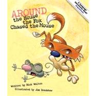Around the House, the Fox Chased the Mouse: Adventures in Pr..., 9781423620754
