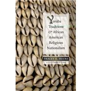 Yoruba Traditions and African American Religious Nationalism, 9780826350756