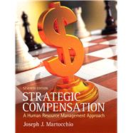Strategic Compensation : A Human Resource Management Approac..., 9780132620758