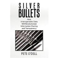 Silver Bullets: How Interoperable Data Will Revolutionize In..., 9781449040758