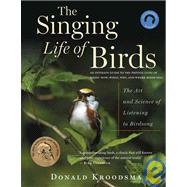 The Singing Life of Birds: The Art and Science of Listening ..., 9780618840762