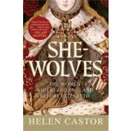 She-Wolves : The Women Who Ruled England Before Elizabeth, 9780061430763