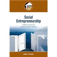 Social Entrepreneurship : A Modern Approach to Social Value ..., 9780132330763