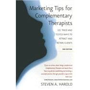 Marketing Tips for Complementary Therapists : 101 Tried and ..., 9781845280765