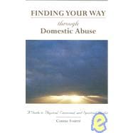 Finding Your Way Through Domestic Abuse: A Guide to Physical..., 9781594710766