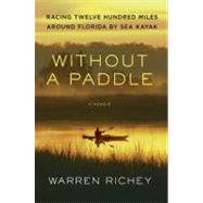 Without a Paddle : Racing Twelve Hundred Miles Around Florid..., 9780312630768
