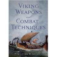 Viking Weapons and Combat Techniques,9781594160769 Viking Weapons and Combat Techniques,9781594160769