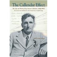 The Callendar Effect: The Life and Work of Guy Stewart Calle..., 9781878220769