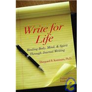 Write for Life : Healing Body, Mind, and Spirit Through Jour..., 9781596240773