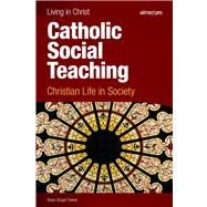 Catholic Social Teaching: Christian Life in Society,9781599820774 Catholic Social Teaching: Christian Life in Society,9781599820774