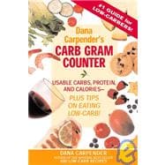 Dana Carpender's Carb Gram Counter: Usable Carbs, Protein, and Calories - Plus Tips on Eating Low-Carb
