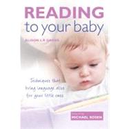 Reading to Your Baby : Techniques That Bring Language Alive ..., 9781904760788
