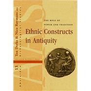 Ethnic Constructs in Antiquity : The Role of Power and Tradi..., 9789089640789