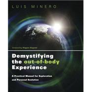 Demystifying the Out-of-Body Experience : A Practical Manual..., 9780738730790