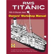 Haynes RMS Titanic Owners' Workshop Manual: 1909-12 (Olympic..., 9780760340790
