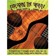 Exploring the 'Ukulele: An Intermediate Guide to Strumming, ..., 9781602740792