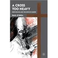 A Cross Too Heavy Pope Pius XII and the Jews of Europe, 9780230110793