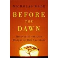 Before the Dawn : Recovering the Lost History of Our Ancesto..., 9781594200793