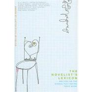 The Novelist's Lexicon: Writers on the Words That Define The..., 9780231150804