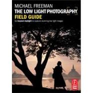 The Low Light Photography Field Guide: The essential guide t..., 9780240820804