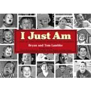 I Just Am : A Story of down Syndrome Awareness and Tolerance, 9781589850804