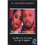 Rules of the Game : Why Black Men and Women Can't Get It Tog..., 9780977880805