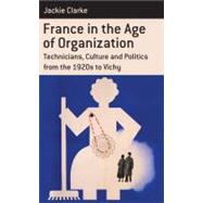 France in the Age of Organization : Technicians, Culture and..., 9780857450807