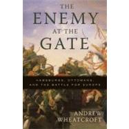 The Enemy at the Gate: Habsburgs, Ottomans, and the Battle f..., 9780465020812