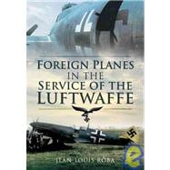 Foreign Planes in the Service of the Luftwaffe, (1938-1945), 9781848840812