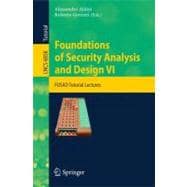 Foundations of Security Analysis and Design VI : FOSAD Tutor..., 9783642230813