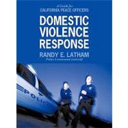 Domestic Violence Response : A Guide for California Peace Of..., 9781438950815