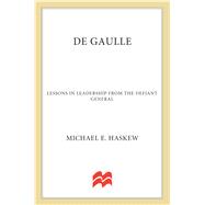 De Gaulle : Lessons in Leadership from the Defiant General, 9780230110816