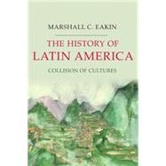 The History of Latin America Collision of Cultures,9781403980816 The History of Latin America Collision of Cultures,9781403980816