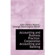 Accounting and Business Practice : Corporation Accounting an..., 9781103800827