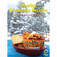 Sharing Mountain Recipes : The Muffin Lady's Everyday Favori..., 9780974500829