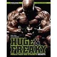 Huge & Freaky Muscle Mass and Strength Secrets: Build a Body..., 9781552100837