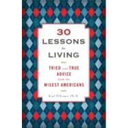 30 Lessons for Living : Tried and True Advice from the Wisest Americans,9781594630842 30 Lessons for Living : Tried and True Advice from the Wisest Americans,9781594630842