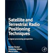Satellite and Terrestrial Radio Positioning Techniques : A s..., 9780123820846