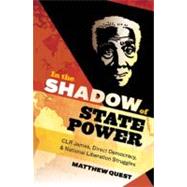 In the Shadow of State Power : C. L. R. James, Direct Democr..., 9781849350846