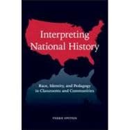 Interpreting National History: Race, Identity, and Pedagogy ..., 9780415960847