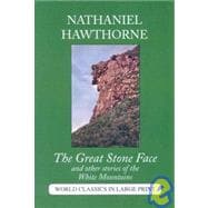 The Great Stone Face And Other Stories of the White Mountain..., 9781596880849